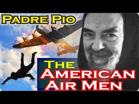 Padre Pio Amazing Protection of American Airmen WW2