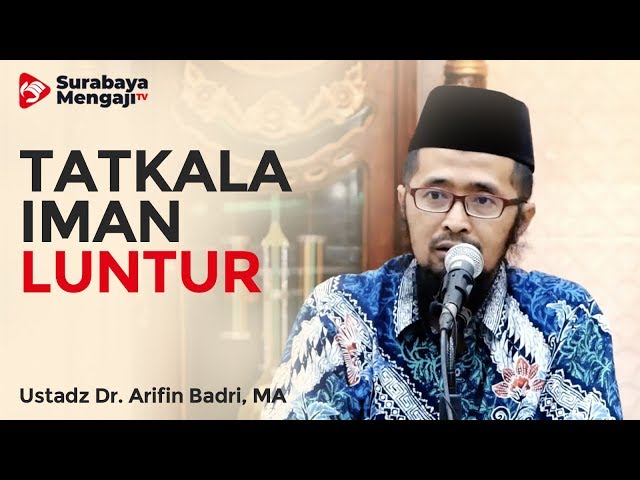 Tatkala Iman Luntur - Ustadz Dr. Muhammad Arifin Badri class=