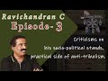 Age Of Reason | Ravichandran C | Ep03 - Criticisms on his socio-political stands, anti-tribalism.