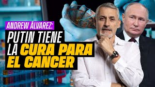 Putin tiene la cura al cancer. ANDREW ÁLVAREZ