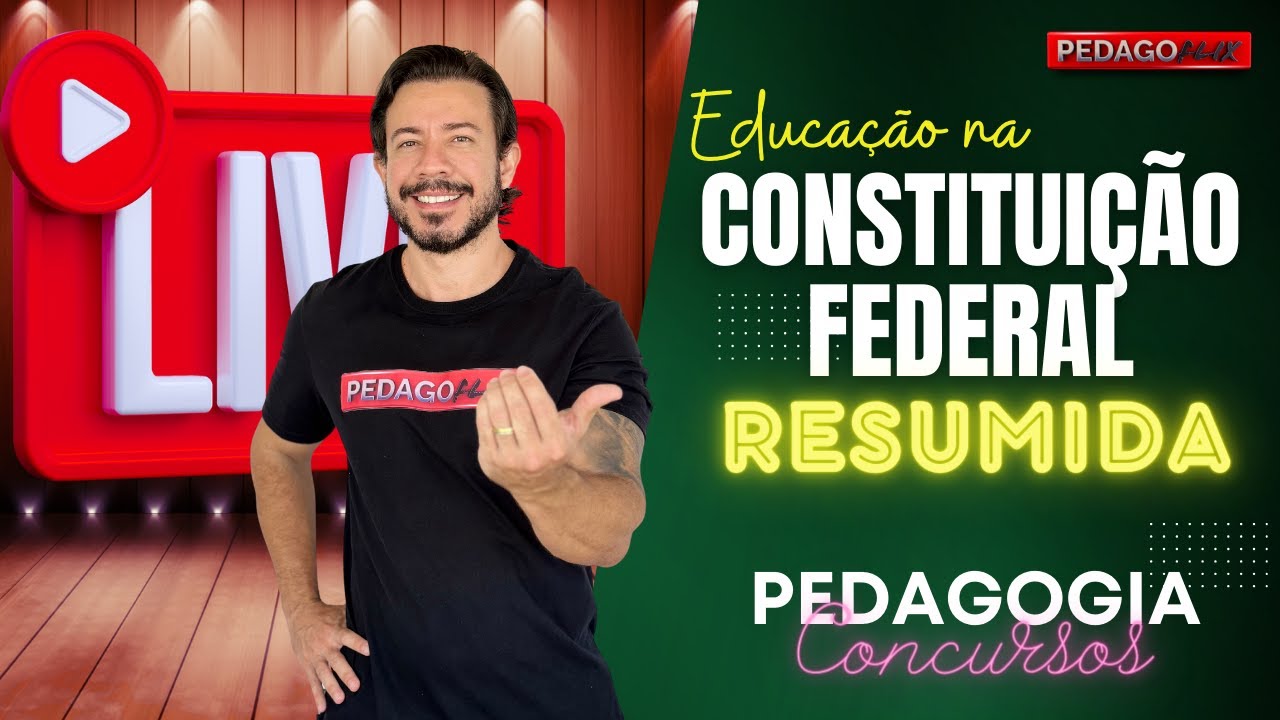 PEDAGOGIA PARA CONCURSOS - EDUCAÇÃO NA CONSTITUIÇÃO FEDERAL - RESUMIDA!!!
