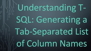 Understanding T-SQL: Generating a Tab-Separated List of Column Names
