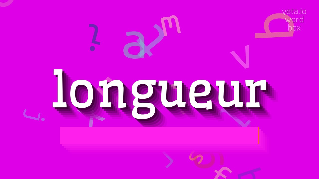 How to say "longueur"! (High Quality Voices) - YouTube