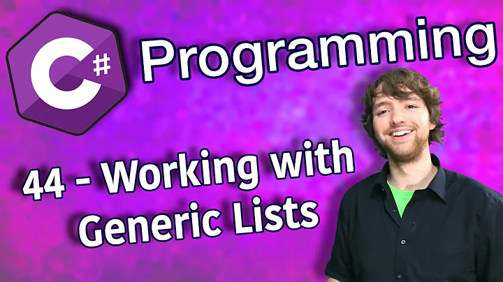 C# Programming Tutorial 44 - Working with Generic Lists