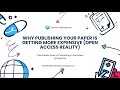 Why Publishing Your Paper Is Getting More Expensive (Open Access Reality)