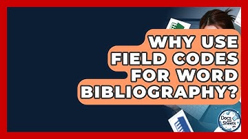Why Use Field Codes For Word Bibliography? - Docs and Sheets Pro