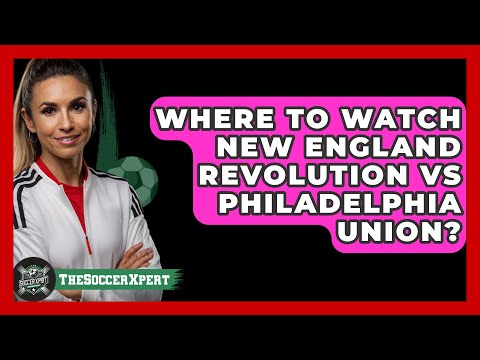 Where To Watch New England Revolution Vs
Philadelphia Union? Where To Watch New England Revolution Vs
Philadelphia Union?