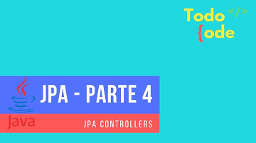 JPA (Java Persistence API) - Parte 4 - JPA Controllers