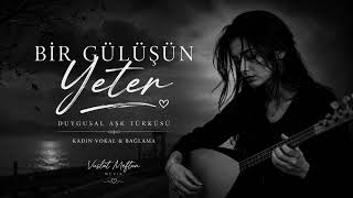 Bir Gülüşün Yeter Duygusal Aşk Türküsü Kadın Vokal & Bağlama