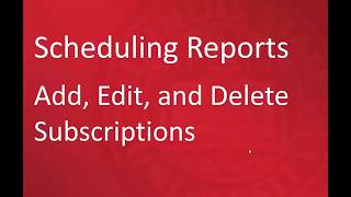 Scheduling Cognos Reports and Add, Edit, and Delete Subscriptions