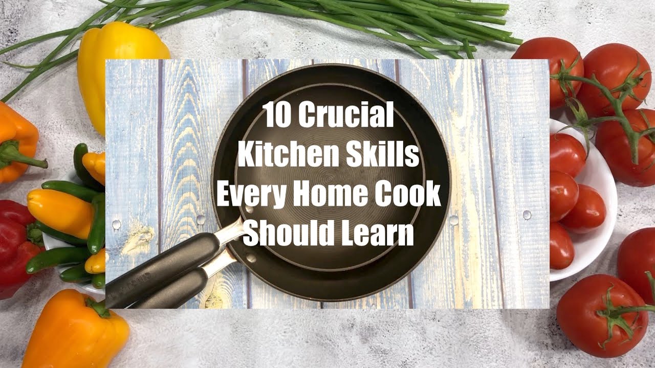 10 Crucial Kitchen Skills Every Home Cook Should Master Video Episode