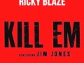 Ricky Blaze Kill Em Feat Jim Jones mp3