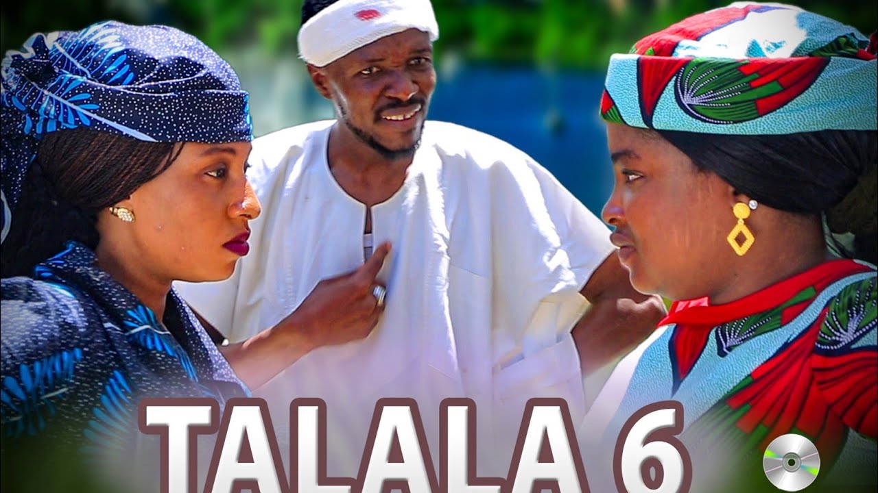 TALALA 6 Full HD... sabuwar chakwakiya YouTube