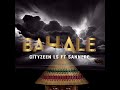 Bahale Cityzeen Ls Feat Sannere Official Audio Bahale Cityzeen Ls Feat Sannere Official Audio