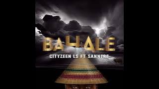 Bahale - Cityzeen Ls feat. Sannere