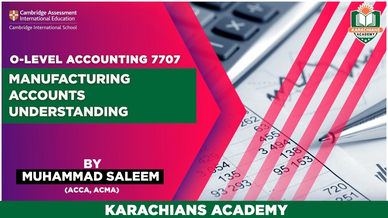 O LEVEL ACCOUNTING - 7707 MANUFACTURING ACCOUNTS UNDERSTANDING - YouTube