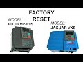 Factory reset FUJI FVR-E9s / JAGUAR VXS  (Drive/Inverter reset to default factory settings)