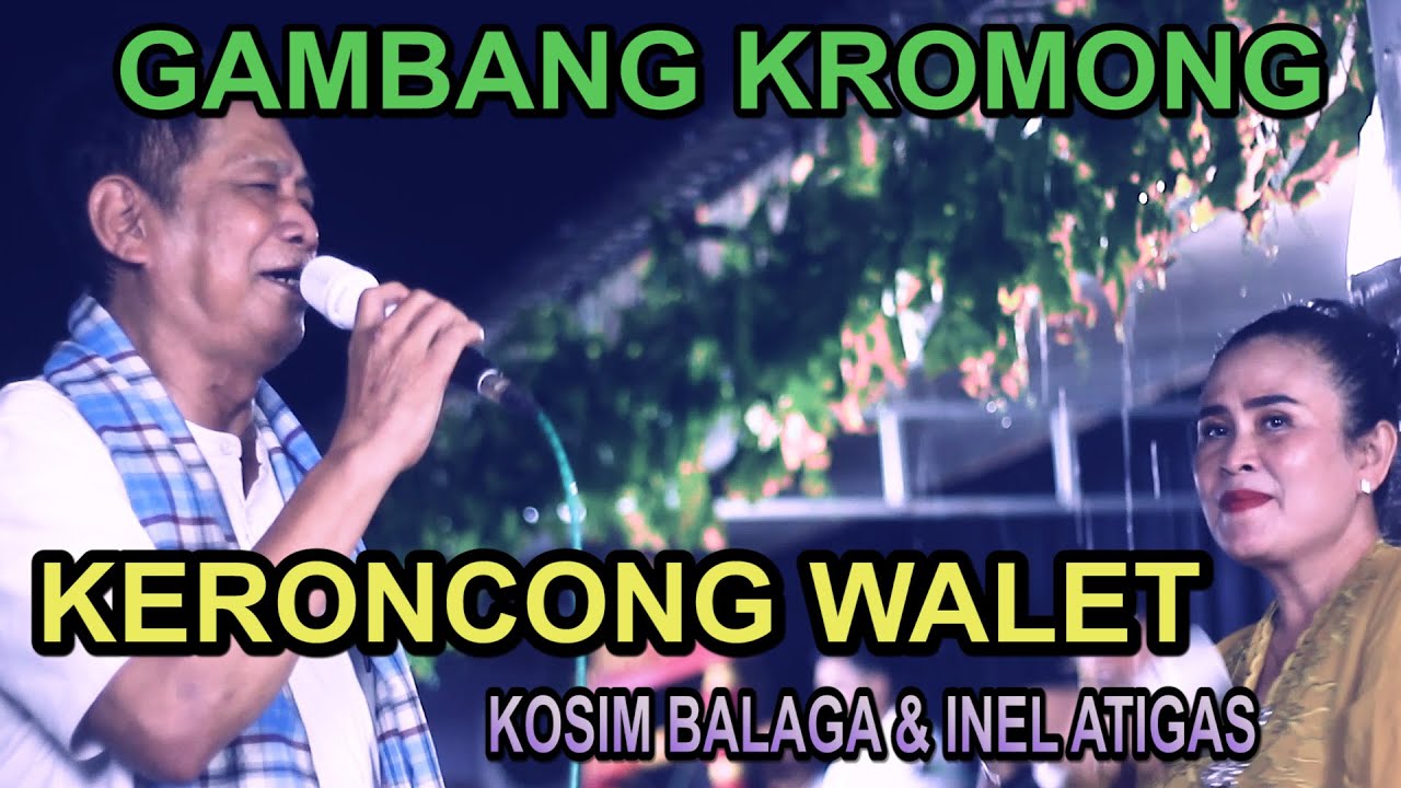 KERONCONG WALET - KOSIM BALAGA & INEL ATIGAS - GAMBANG KROMONG