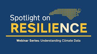 Spotlight on Resilience Webinar: Understanding Climate Data