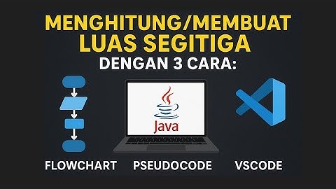 Tutorial cara menghitung luas segitiga dengan 3 cara Flowchart, Psedeucod, VScode.