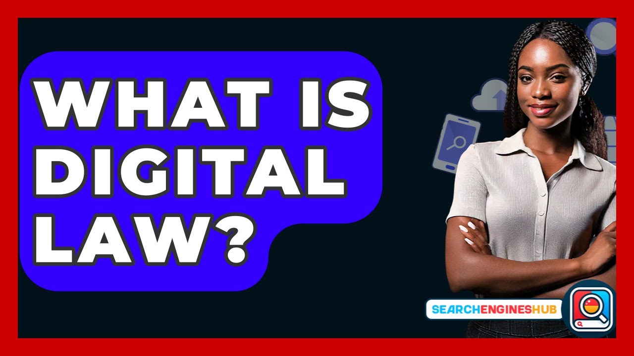 What Is Digital Law? - SearchEnginesHub.com