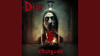 Video thumbnail of "Dope - Dive"