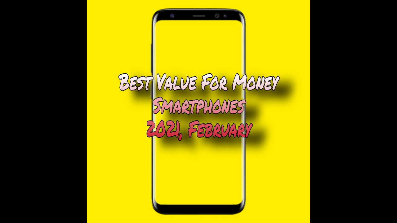 Best Value for Money Smartphones 2021, February YouTube