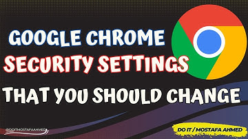 Google Chrome Security Settings You Should Change