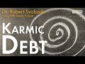 Karmic debt with dr robert svoboda  living with reality podcast ep 39