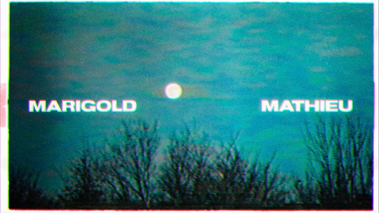 Watch MATHIEU — MARIGOLD (LYRIC VIDEO) on YouTube Watch MATHIEU — MARIGOLD (LYRIC VIDEO) on YouTube