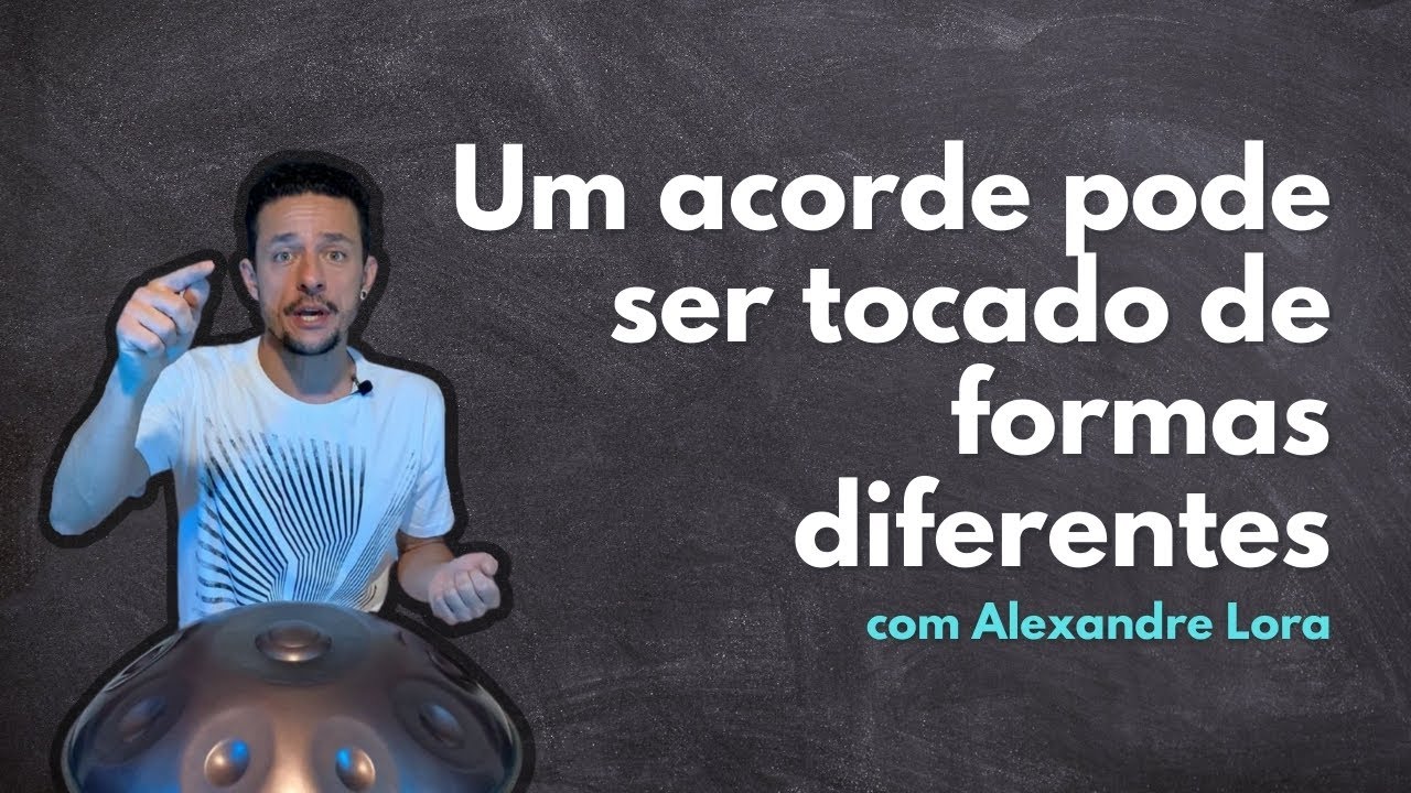 Um acorde pode ser tocado de formas diferentes - Alexandre Lora