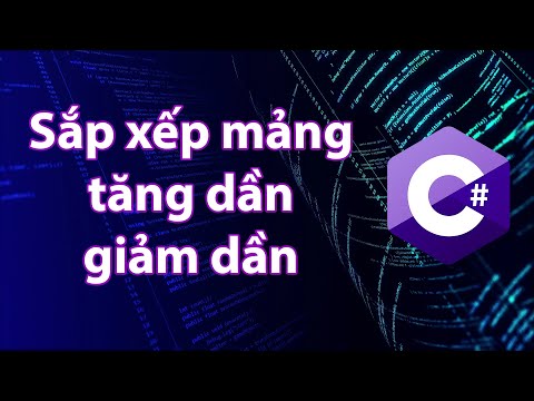 C# - Bài tập 4.3: Sắp xếp mảng tăng dần giảm dần