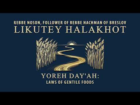 Likutey Halakhot | Yoreh De'ah: Laws of Gentile Foods | Rebbe Noson | Breslov Audiobook