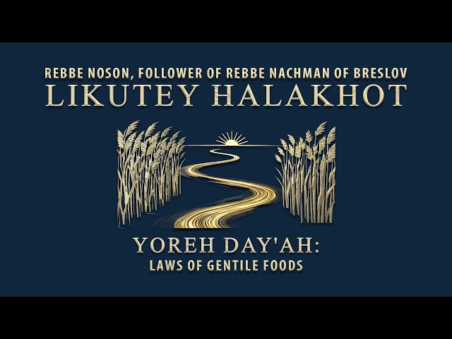 Likutey Halakhot | Yoreh De'ah: Laws of Gentile Foods | Rebbe Noson | Breslov Audiobook