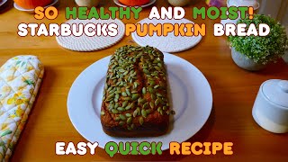 Healthy Moist Soft Pumpkin Bread (Starbucks Copycat). Easy Quick Recipe