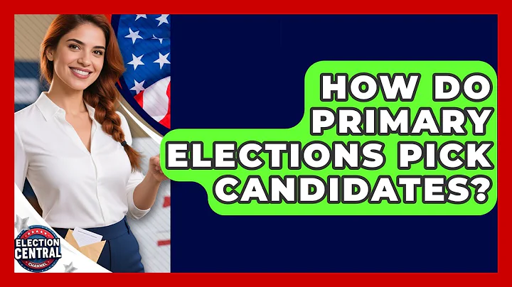 How Do Primary Elections Pick Candidates? - Election Central Channel