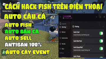 CÁCH HACK FISCH Mới TRÊN ĐIỆN THOẠI NO KEY Auto Câu Cá, Auto Farm Event Mới, ANTIBAN 100% ?