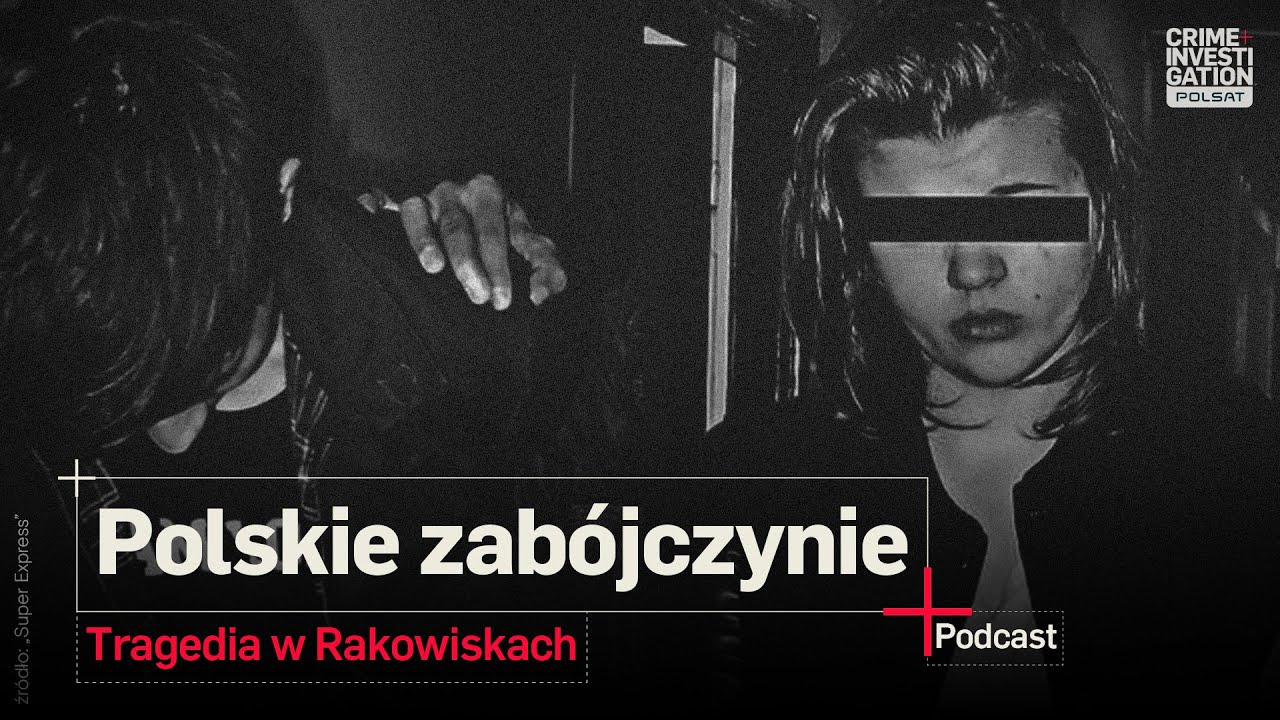 🎙 POLSKIE ZABÓJCZYNIE | Tragedia w Rakowiskach | PODCAST