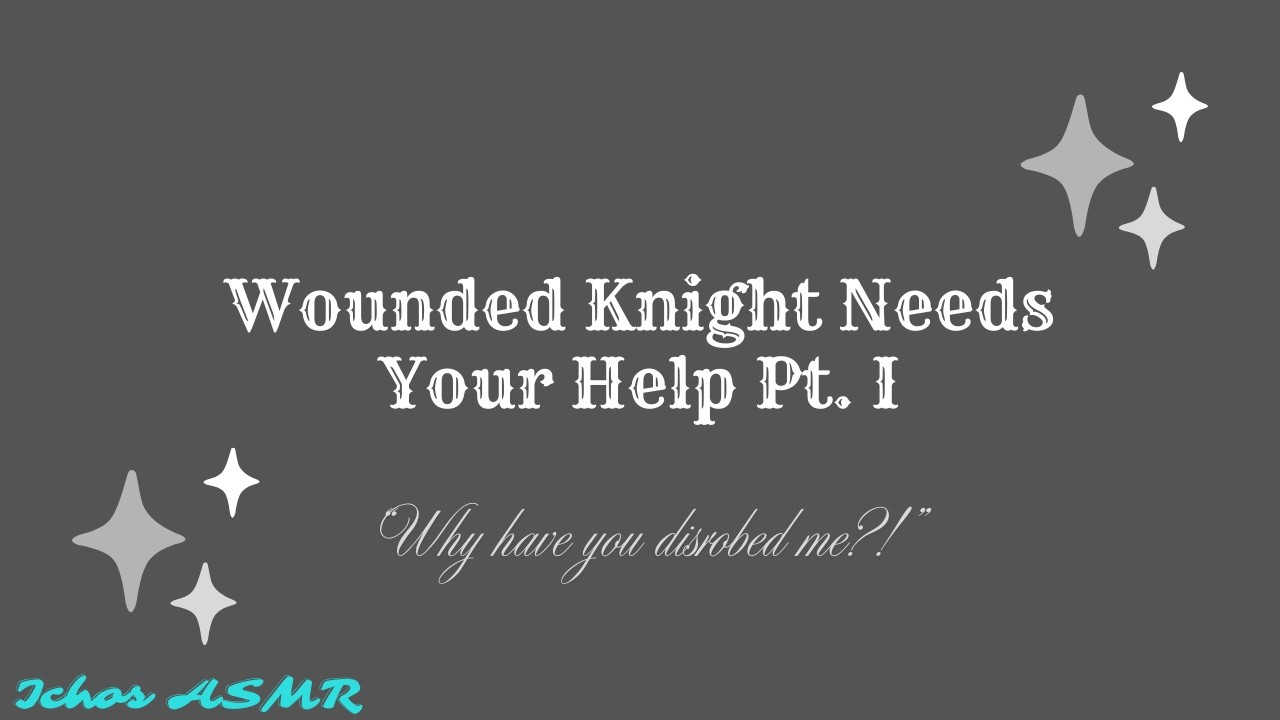 [M4A] Wounded Knight Needs Your Help