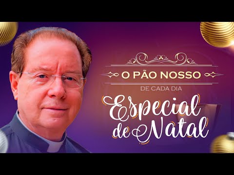 Especial de Natal - O Pão Nosso de cada dia - 25/12/25