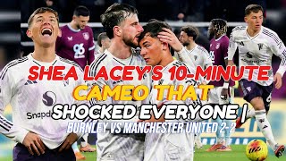 Download Lagu Shea Lacey’s 10-Minute Cameo That Shocked Everyone | Burnley vs Manchester United 2-2 MP3