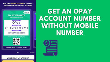 How to Get an Opay Account Number Without a Phone Number | Quick and Easy Guide