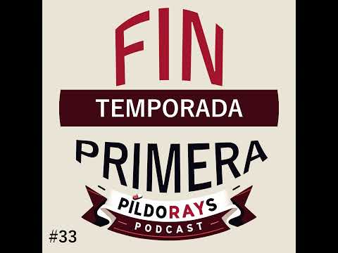#33 PíldoRays: Fin – Temporada 1 [Podcast]