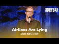 The airlines are lying to you steve hofstetter  full special