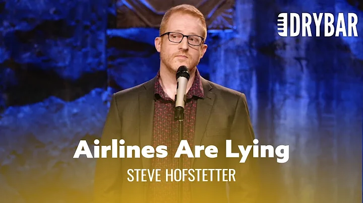 The Airlines Are Lying To You. Steve Hofstetter - ...