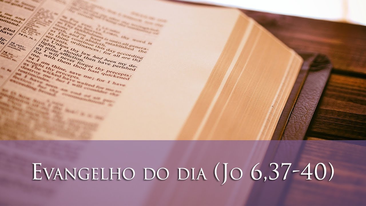 Evangelho Do Dia Jo 6 37 40 YouTube Evangelho Do Dia Jo 6 37 40 YouTube