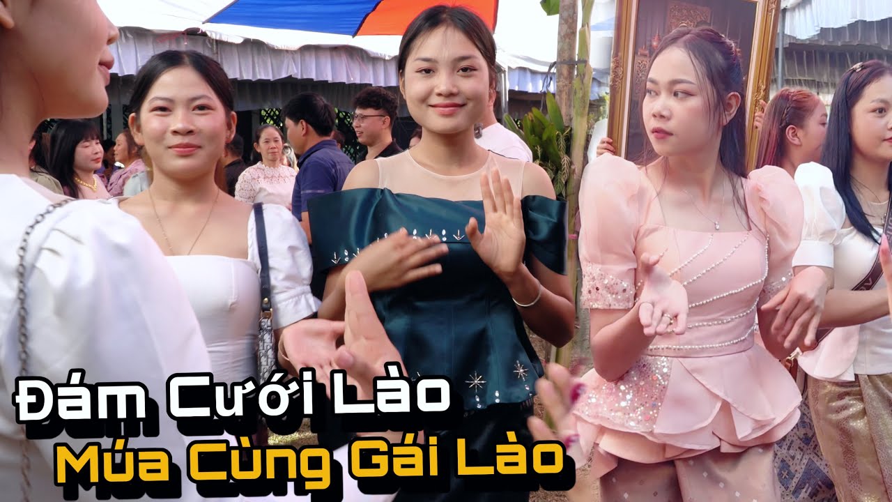 Đám Cưới Đặc Biệt Ở Lào Gần 200 Mâm, Toàn Các Em Xinh Tươi Nhảy Tưng Bừng, Giữ Huy Ở Lại..!