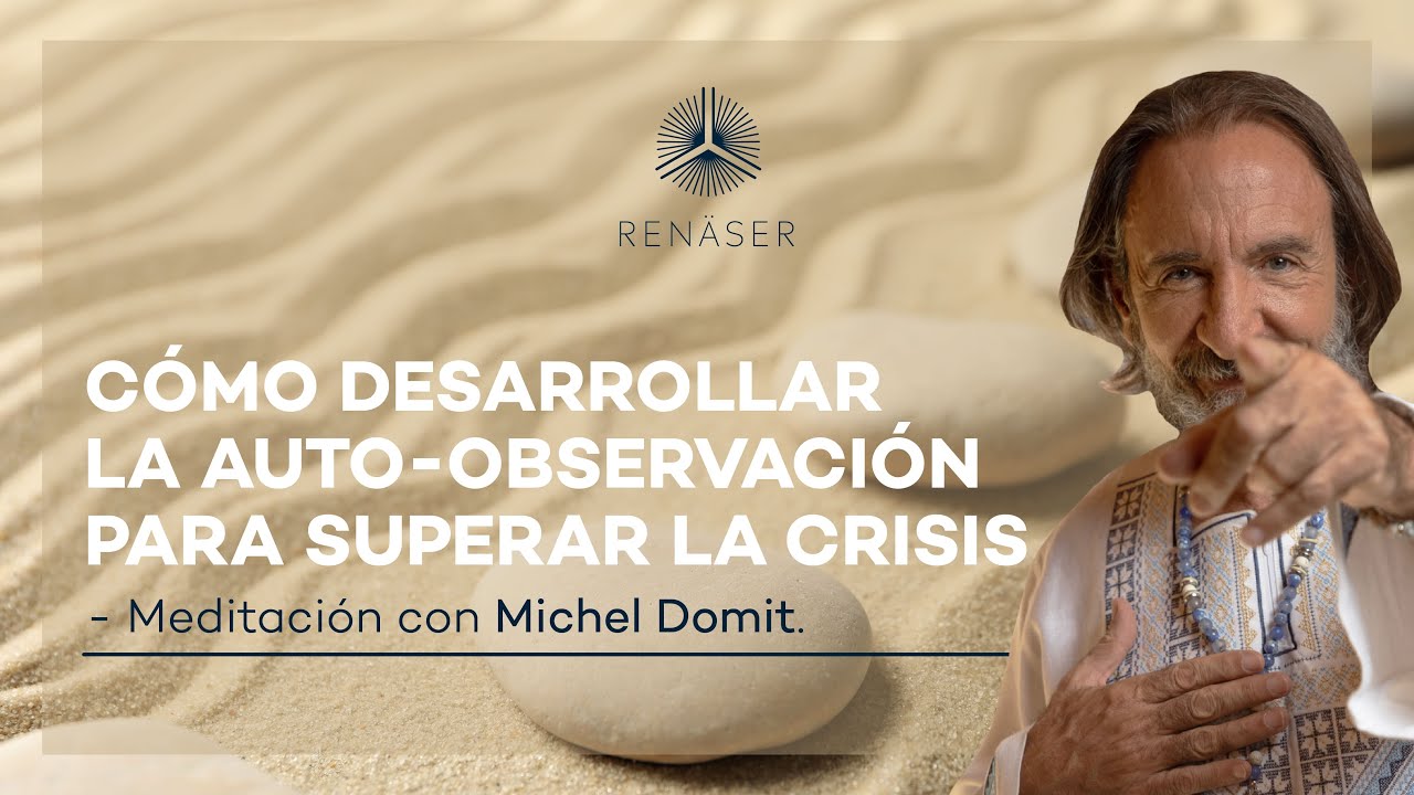 ¿Cómo desarrollar la autobservación para superar las crisis? | Michel Domit