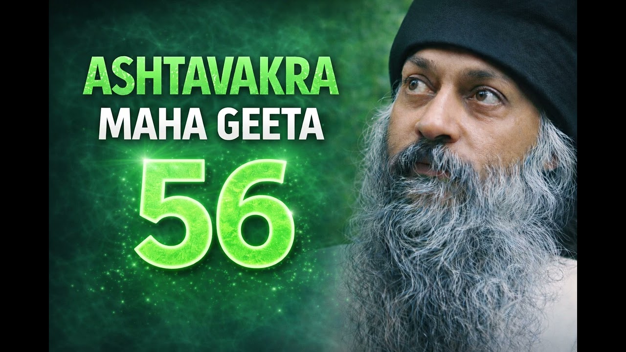 Ashtavakra Maha Geeta 56 | Osho World