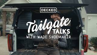 DECKED | Tailgate Talks | With Wade Shoemaker